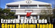 Erzurum Barosu'nda Görev Dağılımı Yapıldı