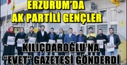 ERZURUM'DA AK PARTİLİ GENÇLER, KILIÇDAROĞLU'NA "EVET" GAZETESİ GÖNDERDİ