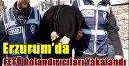 Erzurum'da FETÖ Dolandırıcıları Yakalandı