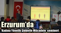 Erzurum'da 'Kadına Yönelik Şiddetle Mücadele' semineri