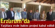 Erzurum'da yaşlılara evde bakım projesi kabul edildi