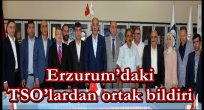 Erzurum'daki TSO'lardan ortak bildiri