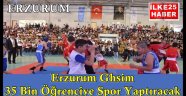 Erzurum Ghsim 35 Bin Öğrenciye Spor Yaptıracak