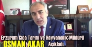 Erzurum Gıda Tarım ve Hayvancılık Müdürü Açıkladı..