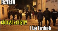 Erzurum Gölbaşı Karıştı!