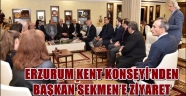 ERZURUM KENT KONSEYİ'NDEN BAŞKAN SEKMEN'E ZİYARET