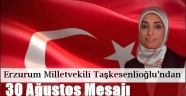 Erzurum Milletvekili Taşkesenlioğlu'ndan 30 Ağustos Mesajı