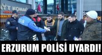 Erzurum Polisi Uyardı!