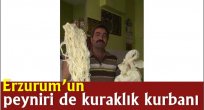 Erzurum'un peyniri de kuraklık kurbanı