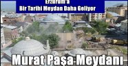Erzurum'a Bir Tarihi Meydan Daha Geliyor