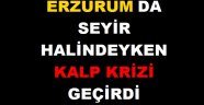 Erzurum'da 1 Kişi Aracında Kalp Krizi Geçirerek Öldü