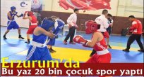 Erzurum'da Bu yaz 20 bin çocuk spor yaptı