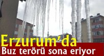 Erzurum'da buz terörü sona eriyor