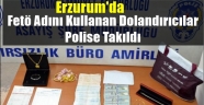 Erzurum'da Fetö Adını Kullanan Dolandırıcılar Polise Takıldı