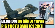 Erzurum'da Görev Yapan F16 Pilotu Darbeci Çıktı