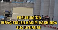 Erzurum'da İhraç Edilen Hakim Hakkında Suç Duyurusu..