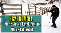Erzurum'da İzinsiz Girilen Kayak Pistinde Ölüme Takipsizlik