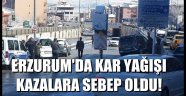 Erzurum'da Kar Yağışı Kazalara Sebep Oldu!