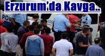 Erzurum'da Kavga!!!