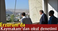 Erzurum'da Kaymakam'dan okul denetimi