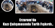 Erzurum'da Kazı Çalışmasında Tarih Fışkırdı..