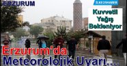Erzurum'da Meteorolojik Uyarı
