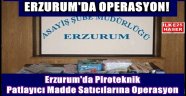 Erzurum'da Operasyon!!