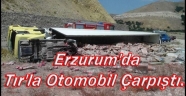 Erzurum'da Tır'la Otomobil Çarpıştı..
