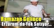 Erzurum'da Yok Satıyor...