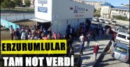 ERZURUMLULAR TAM NOT VERDİ