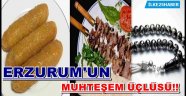 Erzurum'un Muhteşem Üçlüsü!!