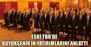 ESKİ TBB'DE BÜYÜKŞEHİR'İN YATIRIMLARINI ANLATTI