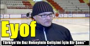  Eyof Türkiye'de Buz Hokeyinin Gelişimi İçin Bir Şans"