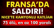 Fransa'da kamyon kalabalığa daldı: 75 ölü, 100 yaralı