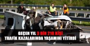 GEÇEN YIL 3 BİN 218 KİŞİ TRAFİK KAZALARINDA YAŞAMINI YİTİRDİ