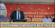 GELECEĞİN HAFIZLARI AZİZİYE'DE YETİŞECEK