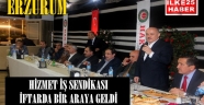 HİZMET İŞ SENDİKASI İFTARDA BİR ARAYA GELDİ