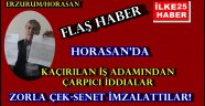 Horasan'da Kaçırılan İş Adamından Çarpıcı İddialar