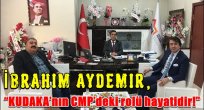  İbrahim AYDEMİR "KUDAKA'nın CMP'deki rolü hayatidir!"