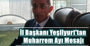 İl Başkanı Yeşilyurt'tan Muharrem Ayı Mesajı