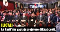 Ilıcalı,Ak Parti Hükümeti'nin 15 yılda yaptığı projelere dikkat çekti.