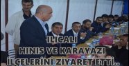 ILICALI HINIS VE KARAYAZI İLÇELERİNİ ZİYARET ETTİ..