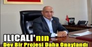 Ilıcalı'nın Dev Bir Projesi Daha Onaylandı