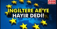 İngiltere AB'ye 'hayır' dedi