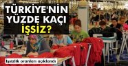 İşsizlik rakamları açıklandı