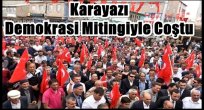 Karayazı  Demokrasi Mitingiyle Coştu