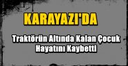 Karayazı'da Traktörün Altında Kalan Çocuk Hayatını Kaybetti