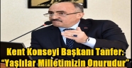 Kent Konseyi Başkanı Tanfer:  "Yaşlılar Milletimizin Onurudur"