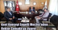 Kent Konseyi Engelli Meclisi'nden Rektör Çomaklı'ya ziyaret