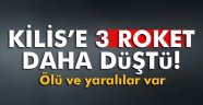 Kilis'e 3 roket daha düştü: 1 ölü, 7 yaralı